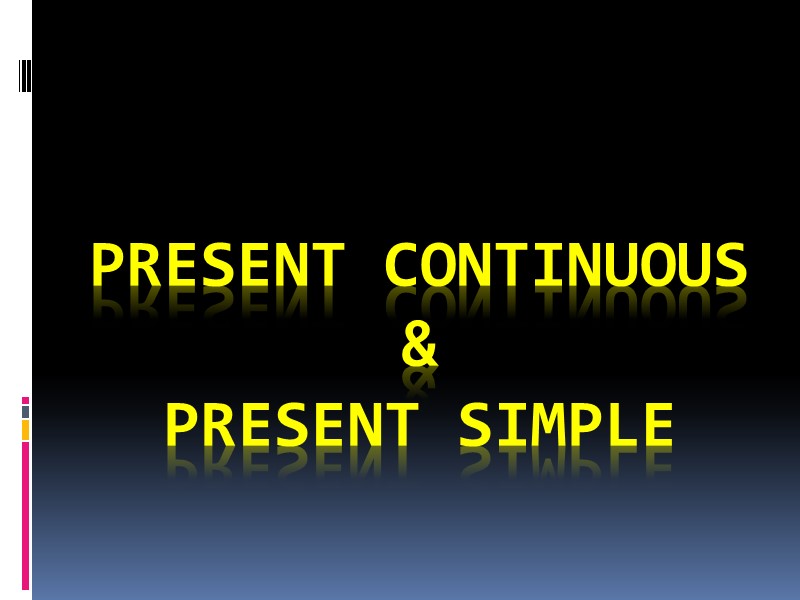 Present Continuous & PRESENT Simple